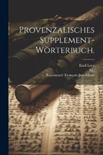Provenzalisches Supplement-Wörterbuch.