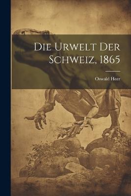 Die Urwelt der Schweiz, 1865 - Oswald Heer - cover
