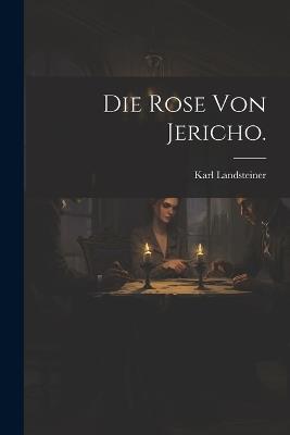 Die Rose von Jericho. - Karl Landsteiner - cover