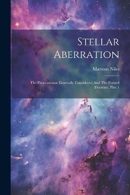 Stellar Aberration: The Phenomenon Generally Considered And The Fresnel Doctrine, Part 1 - Marston Niles - cover