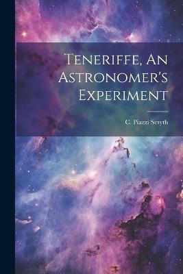 Teneriffe, An Astronomer's Experiment - C Piazzi Smyth - cover