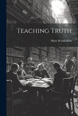 Teaching Truth - Mary Wood-Allen - cover
