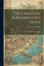 The Canadian Parliamentary Guide: Guide Parlementaire Canadien