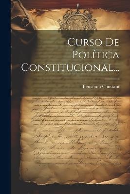 Curso De Política Constitucional... - Benjamin Constant - cover