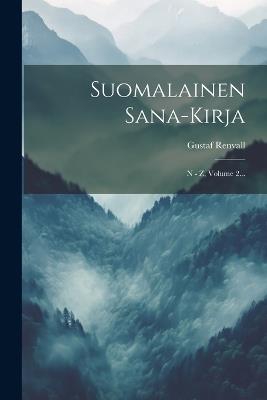Suomalainen Sana-kirja: N - Z, Volume 2... - Gustaf Renvall - cover