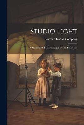 Studio Light: A Magazine Of Information For The Profession - Eastman Kodak Company - cover