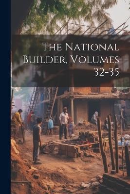 The National Builder, Volumes 32-35 - Anonymous - cover