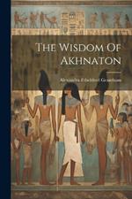 The Wisdom Of Akhnaton