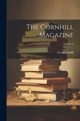 The Cornhill Magazine; Volume 2 - George Smith - cover