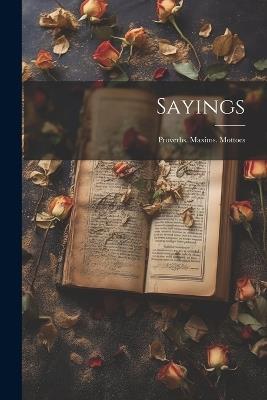 Sayings: Proverbs. Maxims. Mottoes - Anonymous - cover