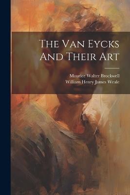 The Van Eycks And Their Art - cover