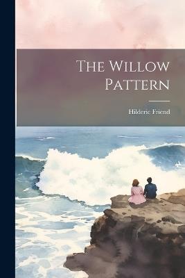 The Willow Pattern - Hilderic Friend - cover