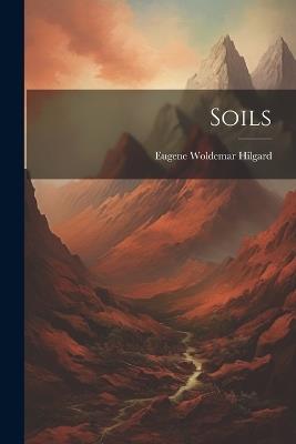Soils - Eugene Woldemar Hilgard - cover