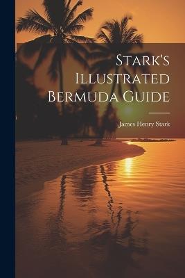 Stark's Illustrated Bermuda Guide - James Henry Stark - cover