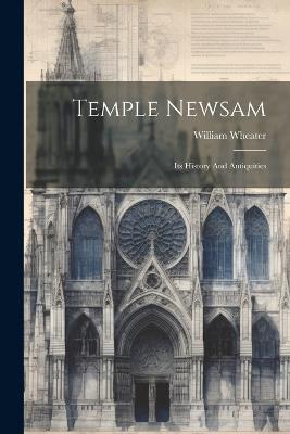 Temple Newsam: Its History And Antiquities - William Wheater - cover