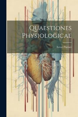 Quaestiones Physiologicae - Ernst Platner - cover