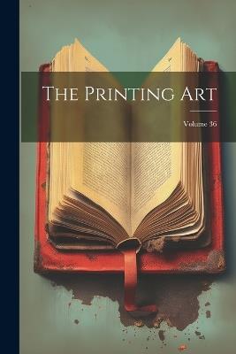 The Printing Art; Volume 36 - Anonymous - cover