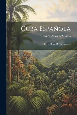 Cuba Española: El Problema De La Guerra... - cover