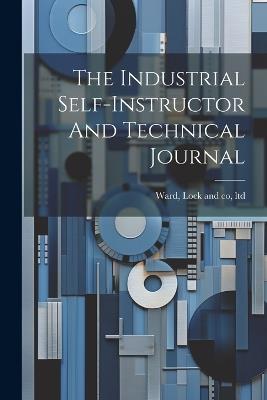 The Industrial Self-instructor And Technical Journal - cover