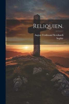 Reliquien. - August Ferdinand Bernhardi - cover