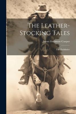 The Leather-stocking Tales: The Pathfinder - James Fenimore Cooper - cover