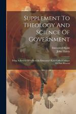 Supplement To Theology And Science Of Government: Being A Review Of A Book By Emmanuel Kant Called Critique Of Pure Reason