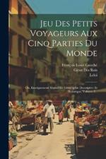Jeu Des Petits Voyageurs Aux Cinq Parties Du Monde: Ou, Enseignement Mutuel De Geographie Descriptive Et Historique, Volume 2...
