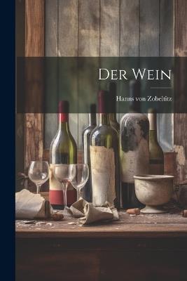 Der Wein - Hanns Von Zobeltitz - cover