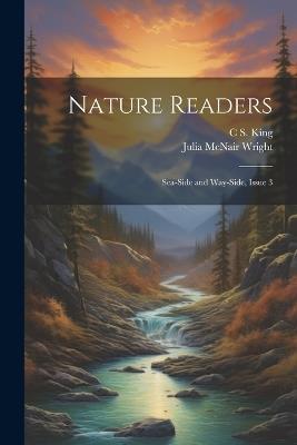 Nature Readers: Sea-Side and Way-Side, Issue 3 - Julia McNair Wright,C S King - cover