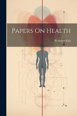 Papers On Health - Kirk - cover