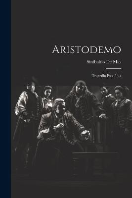 Aristodemo: Tragedia Española - Sinibaldo De Mas - cover