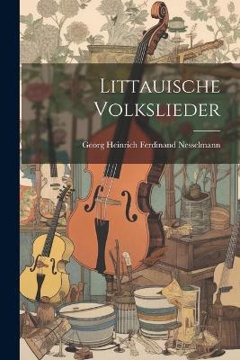 Littauische Volkslieder - Georg Heinrich Ferdinand Nesselmann - cover