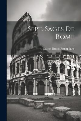 Sept. Sages De Rome - Gaston Bruno Paulin Paris - cover