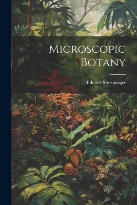 Microscopic Botany - Eduard Strasburger - cover