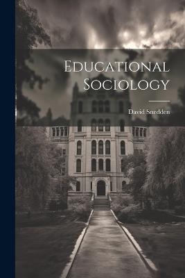 Educational Sociology - David Snedden - cover