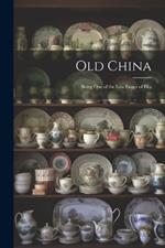 Old China: Being One of the Last Essays of Elia