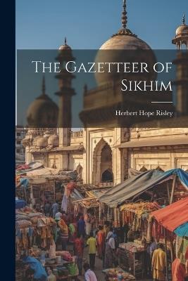 The Gazetteer of Sikhim - Herbert Hope Risley - cover