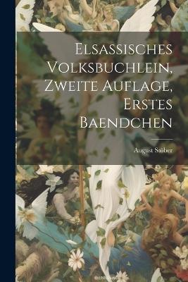Elsassisches Volksbuchlein, zweite Auflage, erstes Baendchen - August Stöber - cover