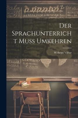 Der Sprachunterricht Muss Umkehren - Wilhelm Viëtor - cover