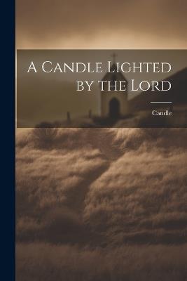 A Candle Lighted by the Lord - Candle - cover