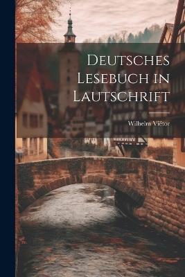 Deutsches Lesebuch in Lautschrift - Wilhelm Viëtor - cover