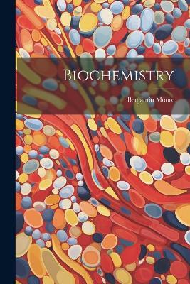 Biochemistry - Benjamin Moore - cover