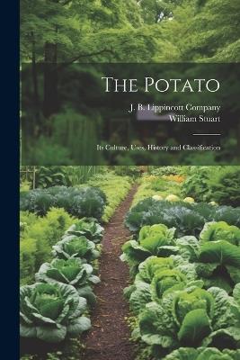 The Potato; Its Culture, Uses, History and Classification - William Stuart - cover