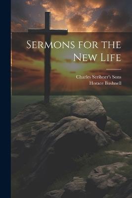 Sermons for the New Life - Horace Bushnell - cover