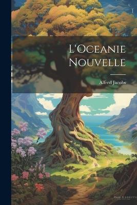 L'Oceanie Nouvelle - Alfred Jacobs - cover