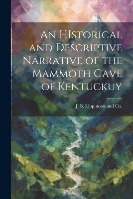 An HIstorical and Descriptive Narrative of the Mammoth Cave of Kentuckuy - cover