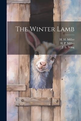 The Winter Lamb - H H Miller,H P Miller,J E Wing - cover