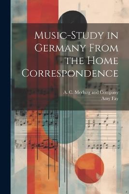 Music-Study in Germany From the Home Correspondence - Amy Fay - cover