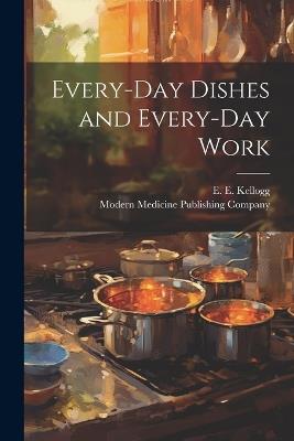 Every-Day Dishes and Every-Day Work - E E Kellogg - cover