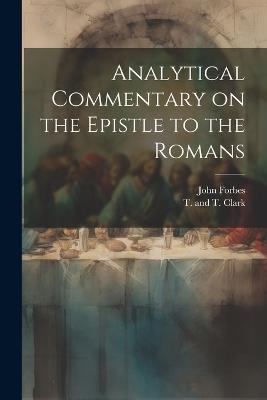 Analytical Commentary on the Epistle to the Romans - John Forbes - cover